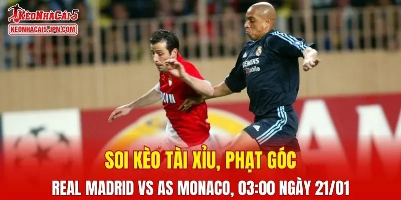 Cuộc chạm trán giữa Real Madrid và AS Monaco hứa hẹn nhiều điều thú vị