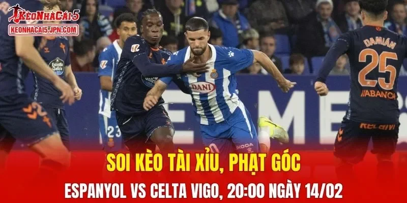 Cuộc đọ sức giữa Espanyol và Celta Vigo hứa hẹn sẽ vô cùng kịch tính