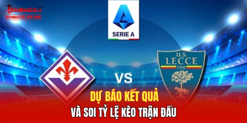 Dự báo kết quả và soi tỷ lệ kèo trận đấu