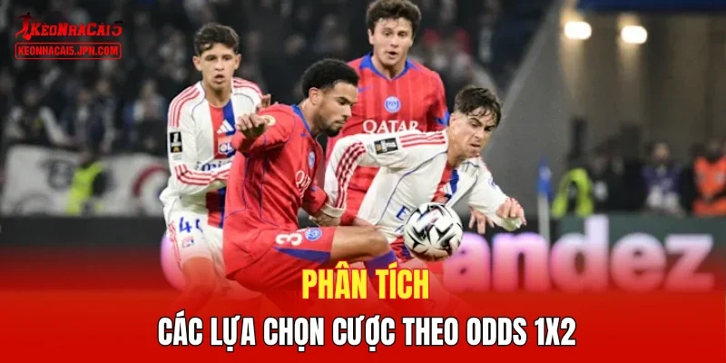 Phân tích các lựa chọn cược theo odds 1X2