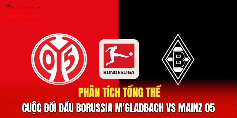 Phân tích tổng thể cuộc đối đầu Borussia M'gladbach vs Mainz 05