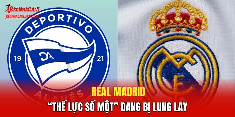 Real Madrid - “Thế lực số một” đang bị lung lay