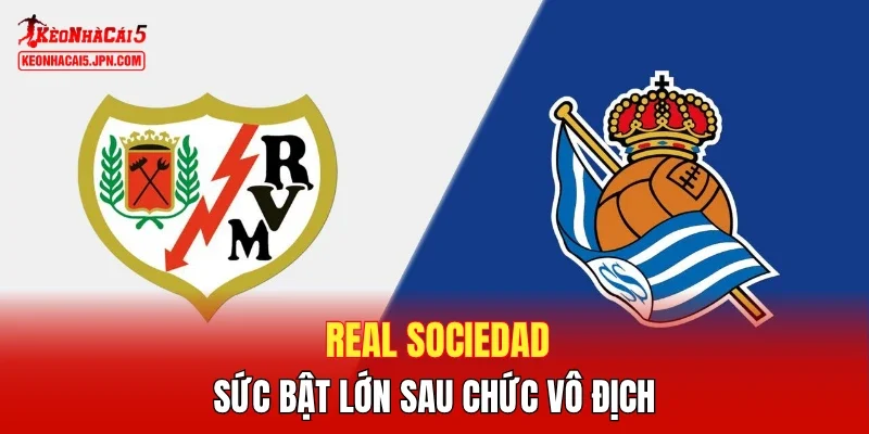 Real Sociedad - Sức bật lớn sau chức vô địch