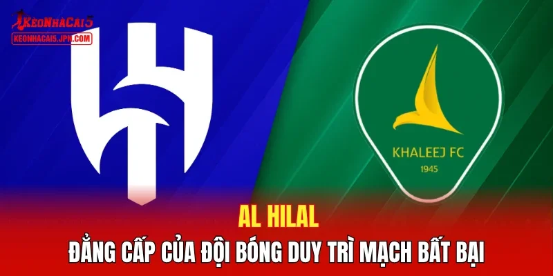 Al Hilal - Đẳng cấp của đội bóng duy trì mạch bất bại