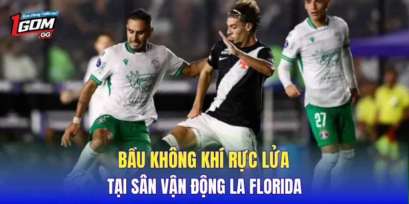 Bầu không khí rực lửa tại sân vận động La Florida