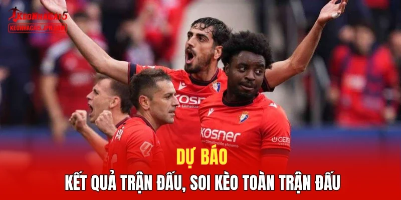 Dự báo kết quả trận đấu, soi kèo toàn trận đấu