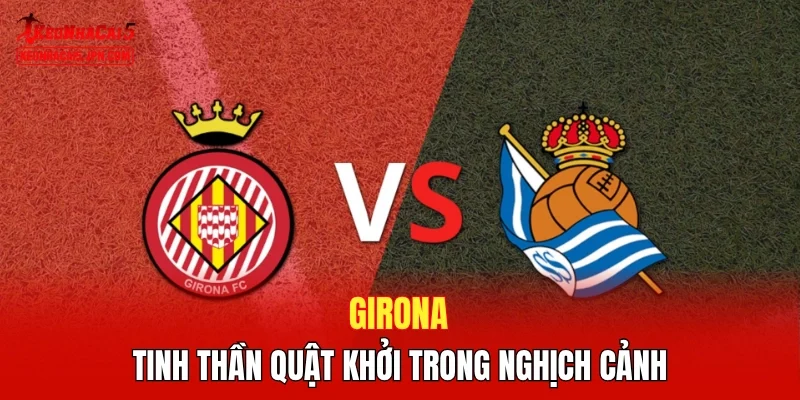 Girona - Tinh thần quật khởi trong nghịch cảnh