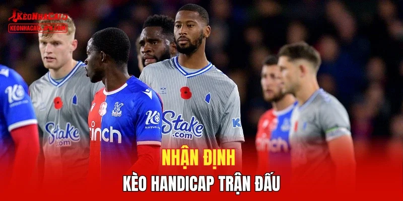 Nhận định kèo handicap trận đấu