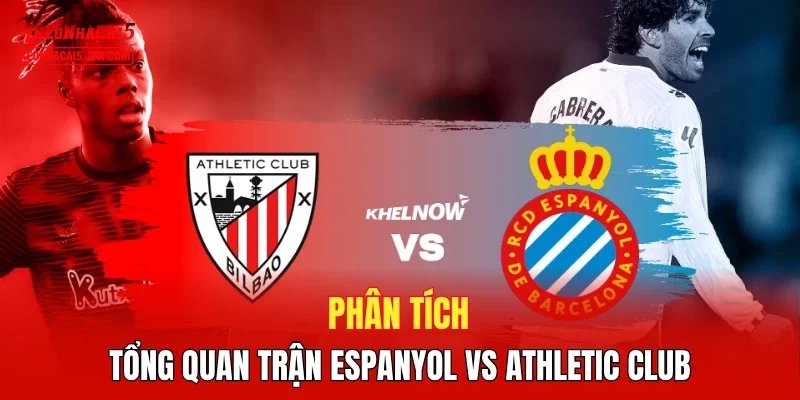 Phân tích tổng quan trận Espanyol vs Athletic Club