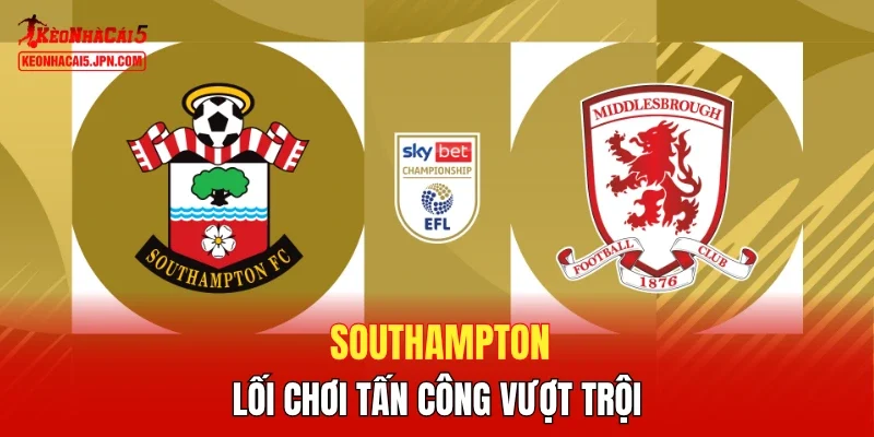 Southampton - Lối chơi tấn công vượt trội