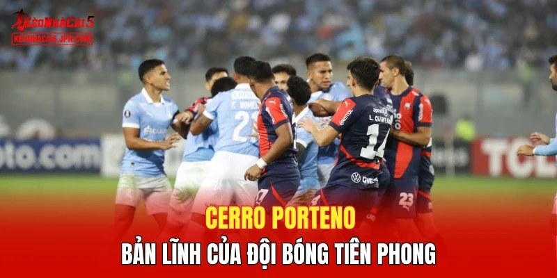 Cerro Porteno – Bản lĩnh của đội bóng tiên phong