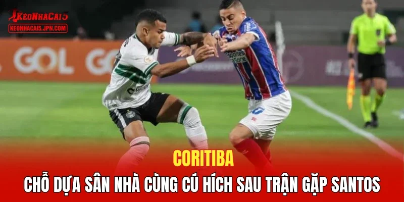 Coritiba – Chỗ dựa sân nhà cùng cú hích sau trận gặp Santos