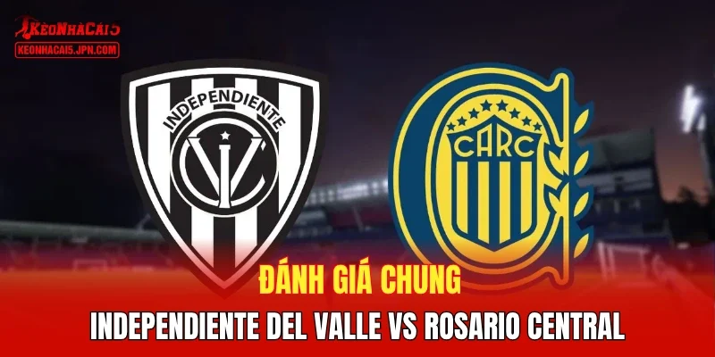 Đánh giá chung Independiente del Valle vs Rosario Central