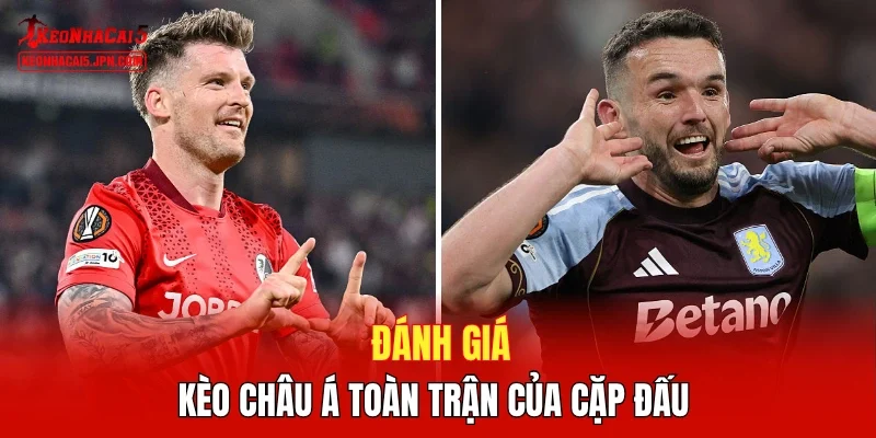 Phân tích tổng quan Freiburg vs Aston Villa