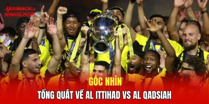 Góc nhìn tổng quát về Al Ittihad vs Al Qadsiah