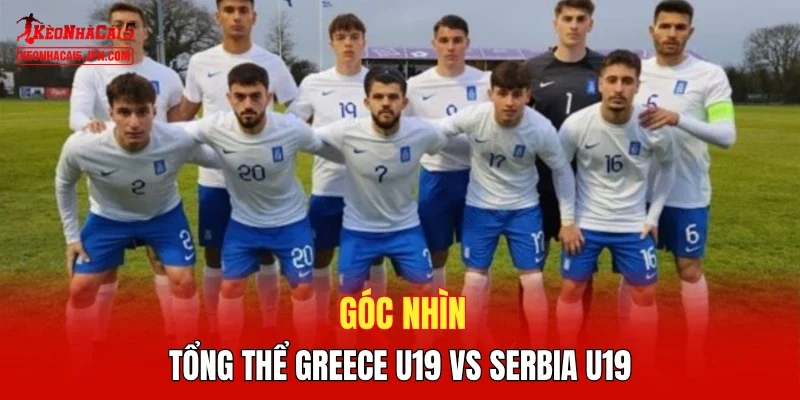 Góc nhìn tổng thể Greece U19 vs Serbia U19
