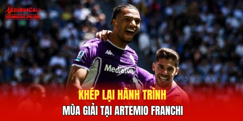 Khép lại hành trình mùa giải tại Artemio Franchi