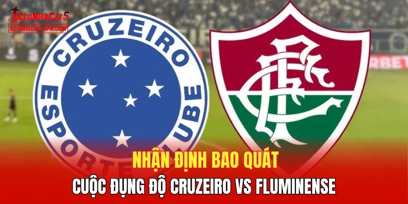Nhận định bao quát cuộc đụng độ Cruzeiro vs Fluminense