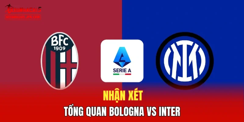 Nhận xét tổng quan Bologna vs Inter