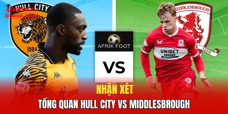 Nhận xét tổng quan Hull City vs Middlesbrough