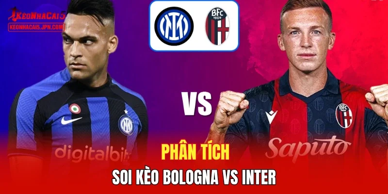 Phân tích, soi kèo Bologna vs Inter