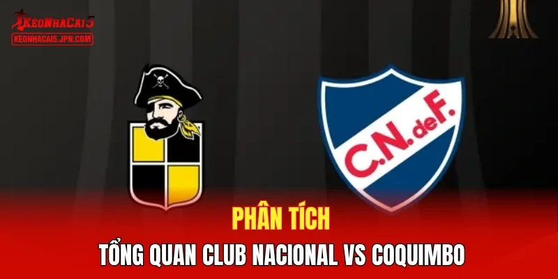 Phân tích tổng quan Club Nacional vs Coquimbo