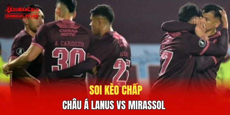 Soi kèo chấp châu Á Lanus vs Mirassol
