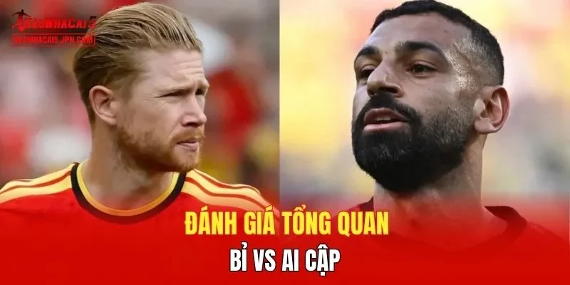 Đánh giá tổng quan Bỉ vs Ai Cập