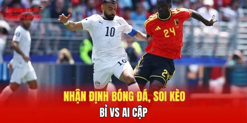 Nhận định bóng đá, soi kèo Bỉ vs Ai Cập