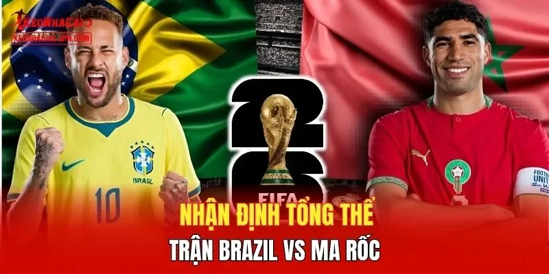 Nhận định tổng thể trận Brazil vs Ma Rốc