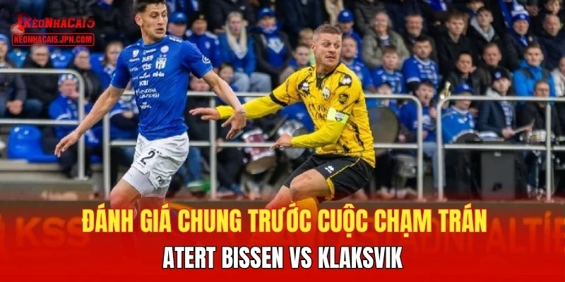 Đánh giá chung trước cuộc chạm trán Atert Bissen vs KI Klaksvik