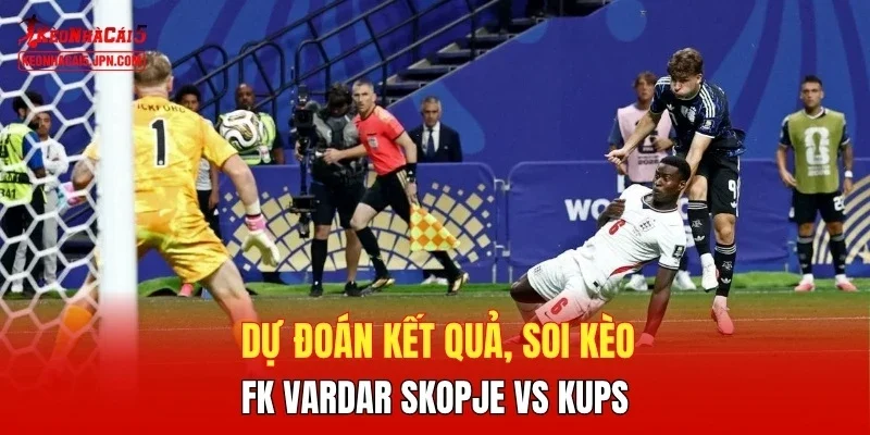 Dự đoán kết quả, soi kèo FK Vardar Skopje vs KuPS