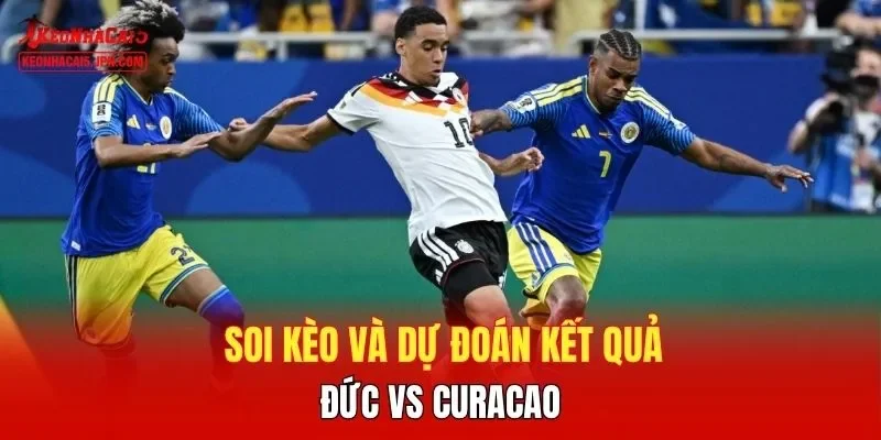 Soi kèo và dự đoán kết quả Đức vs Curacao