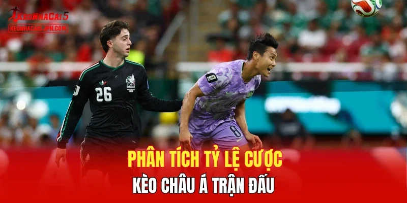 Phân tích tỷ lệ cược kèo châu Á trận đấu