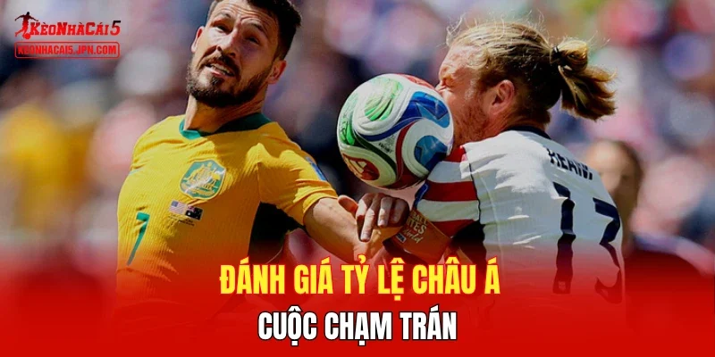 Đánh giá tỷ lệ Châu Á cuộc chạm trán