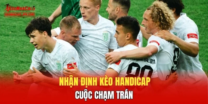 Nhận định kèo handicap cuộc chạm trán
