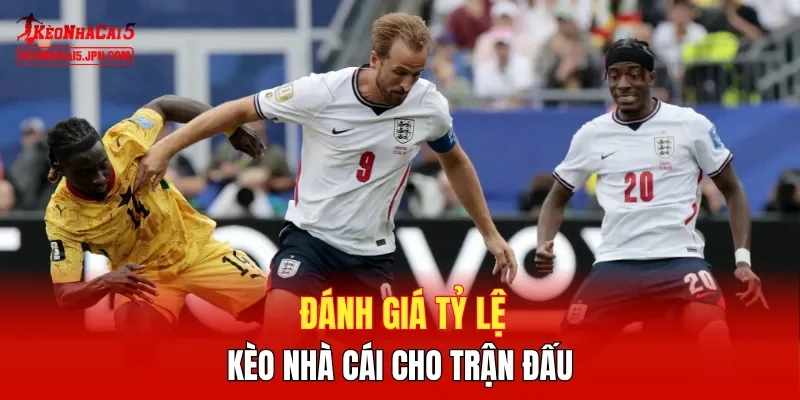 Đánh giá tỷ lệ kèo nhà cái cho trận đấu