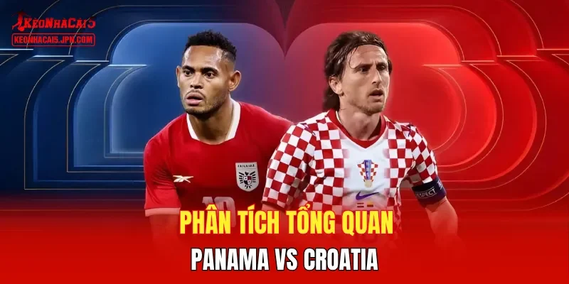 Phân tích tổng quan Panama vs Croatia