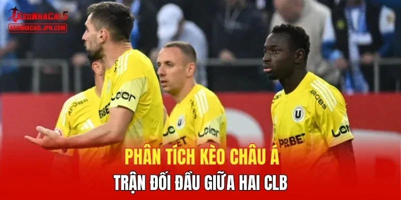 Phân tích kèo châu Á trận đối đầu giữa hai clb
