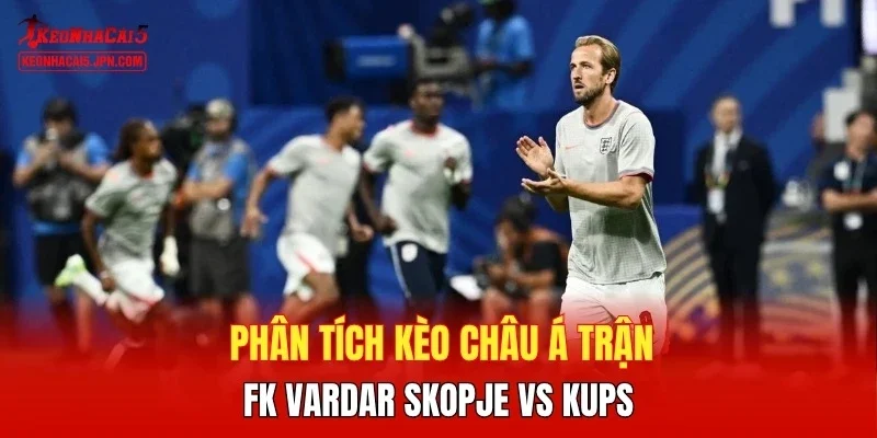 Phân tích kèo châu Á trận FK Vardar Skopje vs KuPS