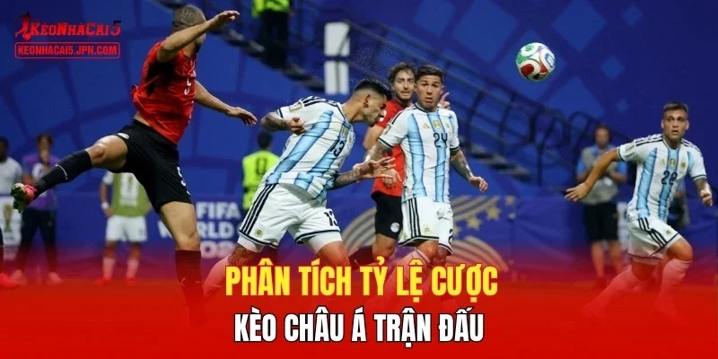 Phân tích tỷ lệ cược kèo châu Á trận đấu