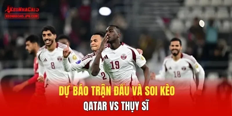 Dự báo trận đấu và soi kèo Qatar vs Thụy Sĩ