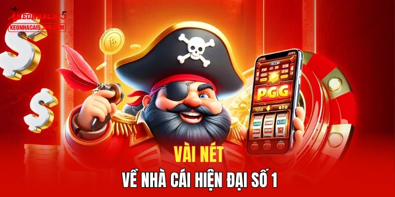 Vài nét về nhà cái hiện đại số 1