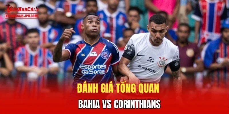 Đánh giá tổng quan Bahia vs Corinthians