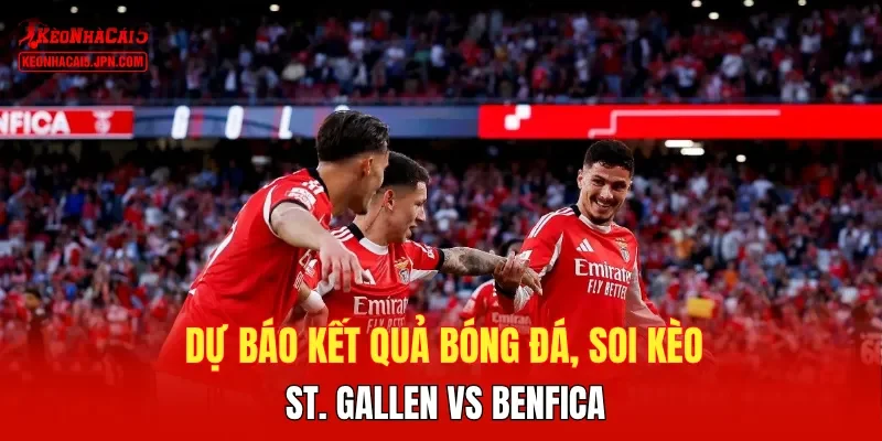Dự báo kết quả bóng đá, soi kèo St. Gallen vs Benfica