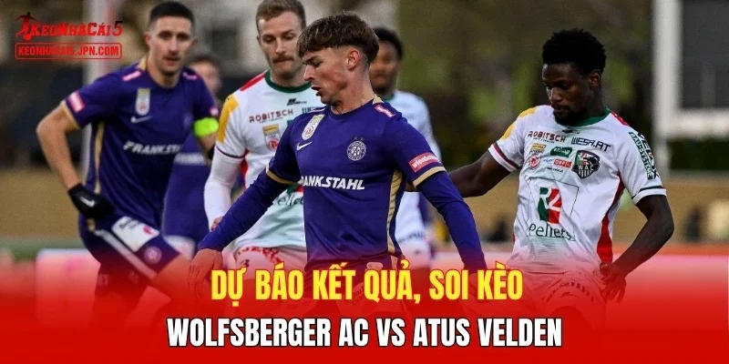 Dự báo kết quả, soi kèo Wolfsberger AC vs Atus Velden