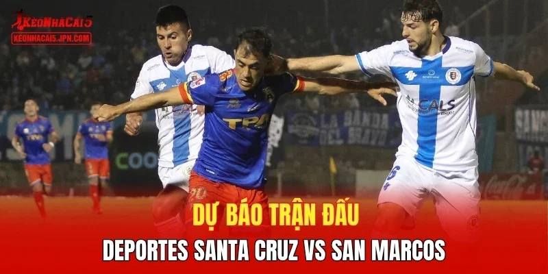 Dự báo trận đấu Deportes Santa Cruz vs San Marcos