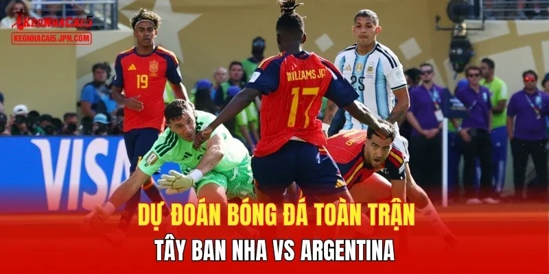 Dự đoán bóng đá toàn trận Tây Ban Nha vs Argentina
