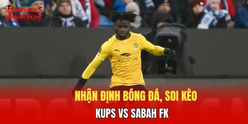 Nhận định bóng đá, soi kèo KuPS vs Sabah FK