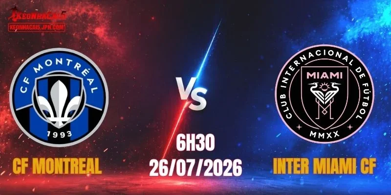 Nhận Định CF Montreal Vs Inter Miami CF, 06h30 Ngày 26/07: Sức Mạnh Tập Thể Khỏa Lấp Khoảng Trống Siêu Sao